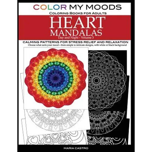 Color My Moods Coloring Books for Adults, Day and Night Heart Mandalas (Volume 3): Calming mandala patterns for stress relief and relaxation to help c - Paperback