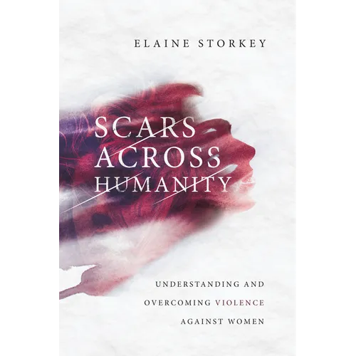 Scars Across Humanity: Understanding and Overcoming Violence Against Women