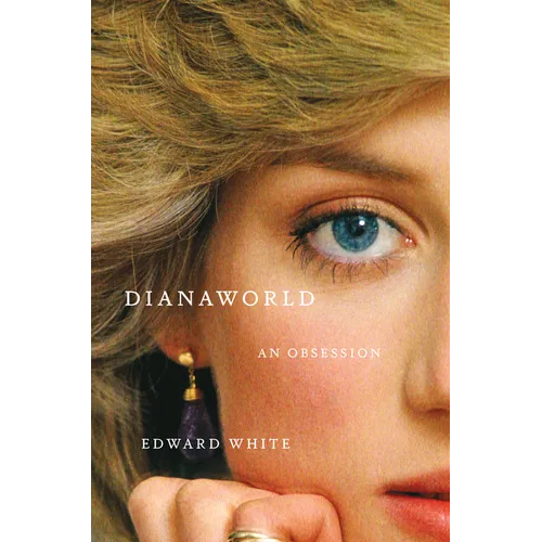 Dianaworld: An Obsession - Hardcover