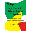 Cycling's 50 Triumphs and Tragedies