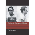Ted Bundy: The Angel of Decay
