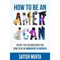 How to Be an American: An Off-The-Record Guide for How to Be an Immigrant in America
