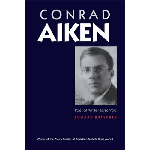 Conrad Aiken: Poet of White Horse Vale - Paperback
