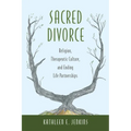 Sacred Divorce: Religion, Therapeutic Culture, and Ending Life Partnerships