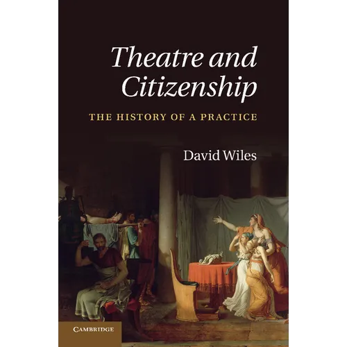 Theatre and Citizenship: The History of a Practice - Paperback