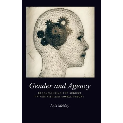 Gender and Agency: Reconfiguring the Subject in Feminist and Social Theory - Paperback