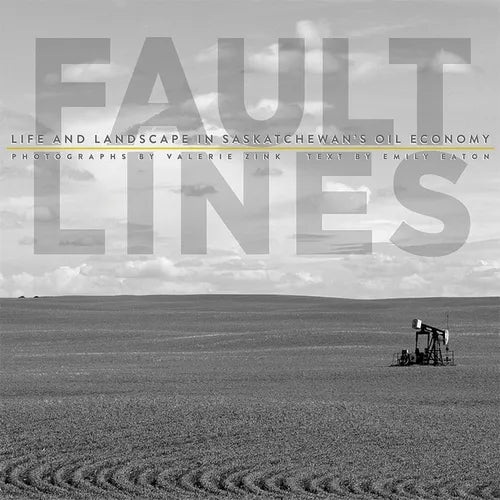 Fault Lines: Life and Landscape in Saskatchewan's Oil Economy - Paperback