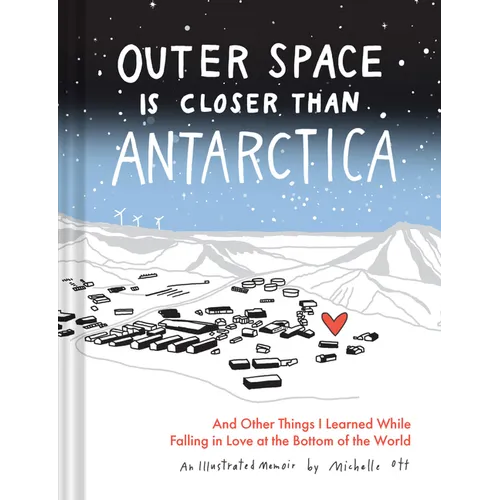 Outer Space Is Closer Than Antarctica: And Other Things I Learned While Falling in Love at the Bottom of the World - Hardcover