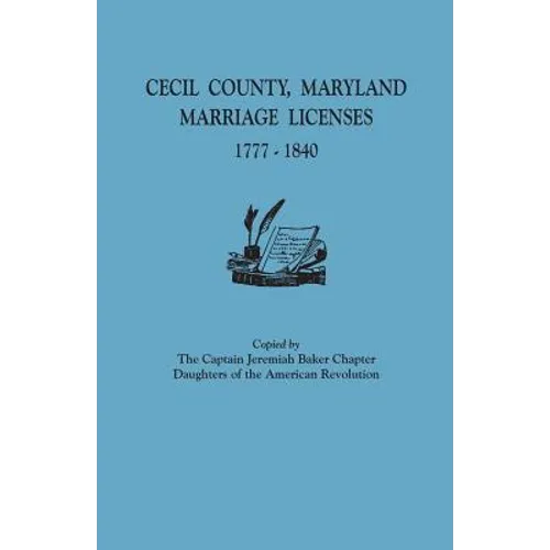 Cecil County, Maryland, Marriage Licenses, 1777-1840 - Paperback