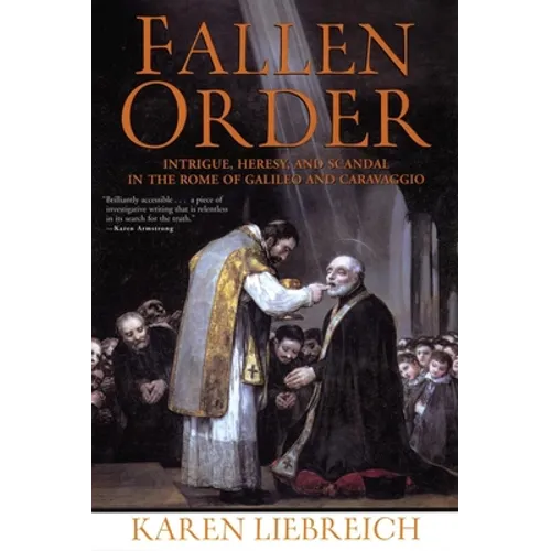 Fallen Order: Intrigue, Heresy, and Scandal in the Rome of Galileo and Caravaggio - Paperback