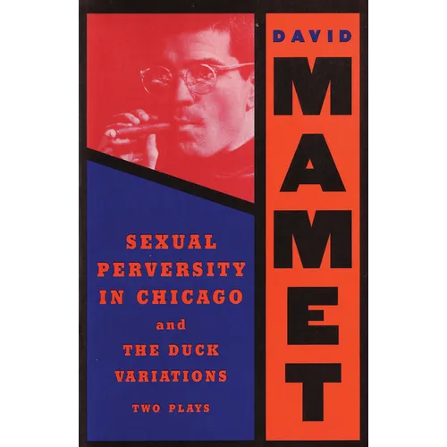 Sexual Perversity in Chicago and the Duck Variations: Two Plays - Paperback