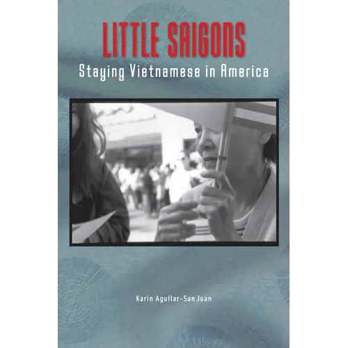 Little Saigons: Staying Vietnamese in America - Paperback