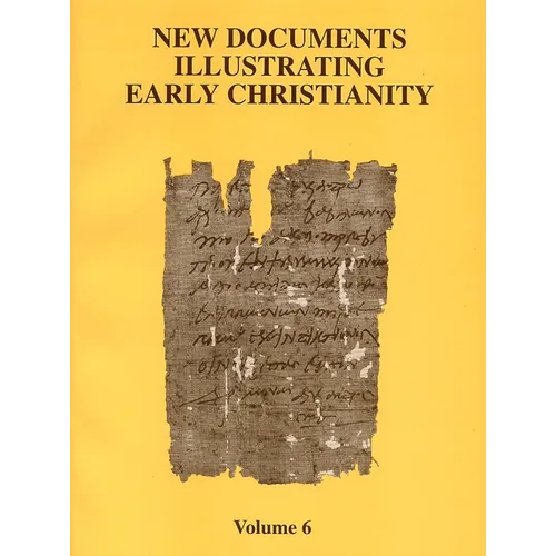 New Documents Illustrating Early Christianity, 6: A Review of the Greek Inscriptions and Papyri Published in 1980-81 - Paperback