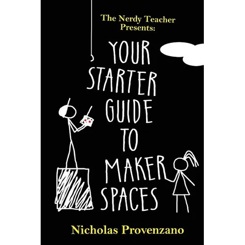 Your Starter Guide to Makerspaces - Paperback