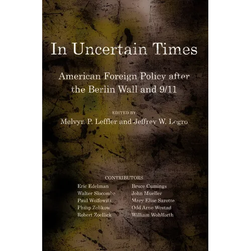 In Uncertain Times: American Foreign Policy After the Berlin Wall and 9/11 - Paperback