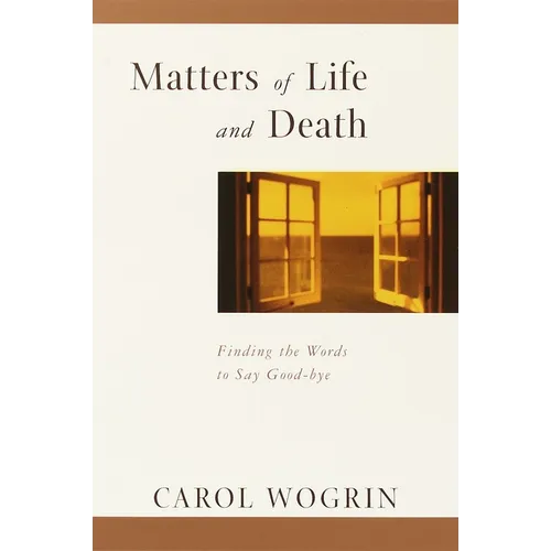 Matters of Life and Death: Finding the Words to Say Goodbye - Paperback