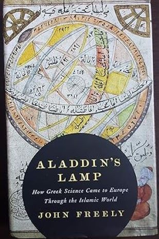 Aladdin's Lamp: How Greek Science Came to Europe Through the Islamic World by John Freely - Hardcover – Deckle Edge,