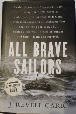 All Brave Sailors: The Sinking of the Anglo-Saxon, August 21, 1940 -Hardcover – 1st Ed. January 6, 2004. Signed Copy