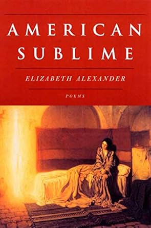 American Sublime: Poems by Elizabeth Alexander -Paperback