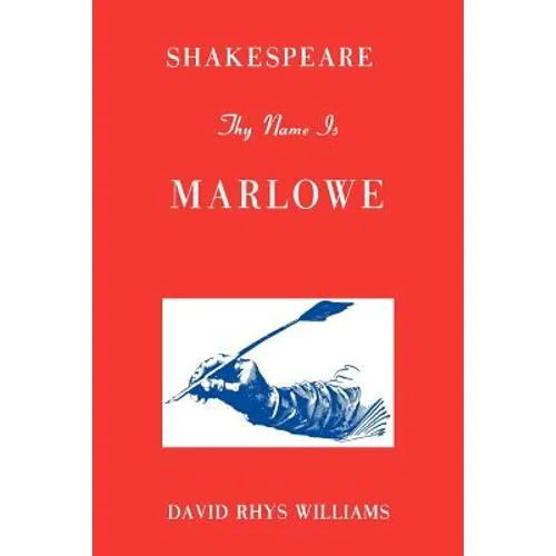Shakespeare Thy Name Is Marlowe - Paperback