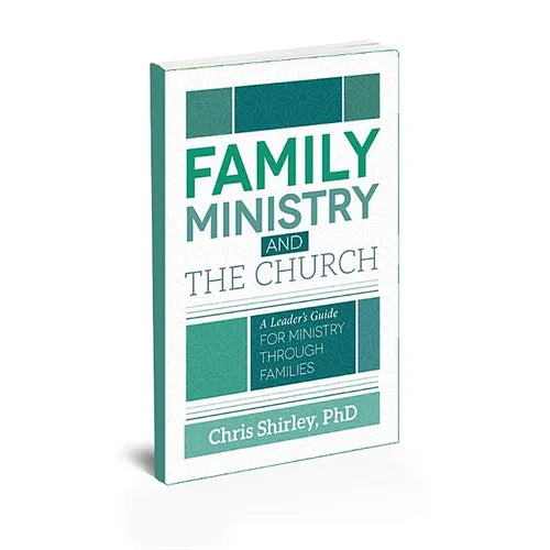 Family Ministry and The Church: A Leader's Guide For Ministry Through Families - Paperback