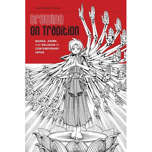 Drawing on Tradition: Manga, Anime, and Religion in Contemporary Japan - Hardcover