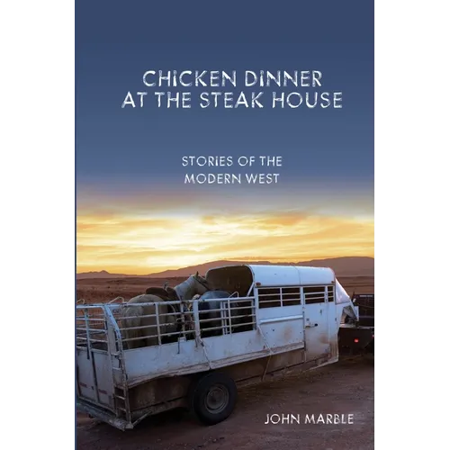 Chicken Dinner at the Steak House: Stories of the Modern West - Paperback