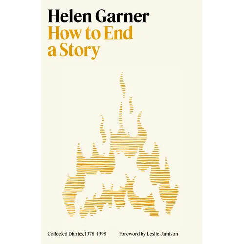 How to End a Story: Collected Diaries, 1978-1998 - Hardcover