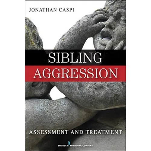 Sibling Aggression: Assessment and Treatment