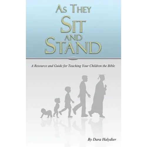 As They Sit and Stand: A Resource and Guide for Teaching Your Children the Bible - Paperback