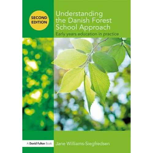 Understanding the Danish Forest School Approach: Early Years Education in Practice
