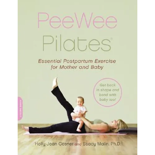 Pee Wee Pilates: Pilates for the Postpartum Mother and Her Baby - Paperback