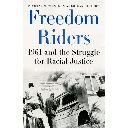 Freedom Riders: 1961 and the Struggle for Racial Justice