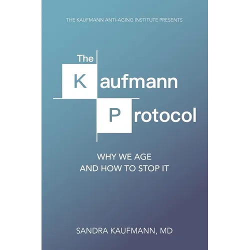 The Kaufmann Protocol: Why we Age and How to Stop it - Paperback
