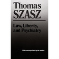 Law, Liberty and Psychiatry: An Inquiry Into the Social Uses of Mental Health Practices