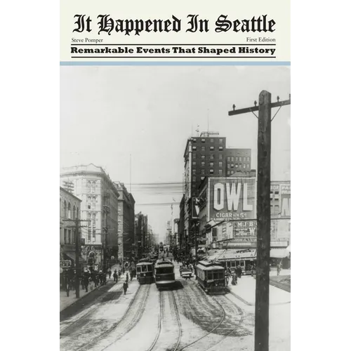 It Happened in Seattle: Remarkable Events That Shaped History - Paperback