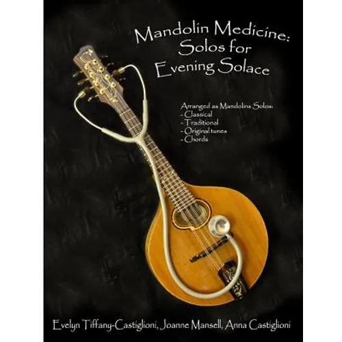 Mandolin Medicine: Solos for Evening Solace: A Collection of Tunes Arranged for Solo Mandolin - Paperback
