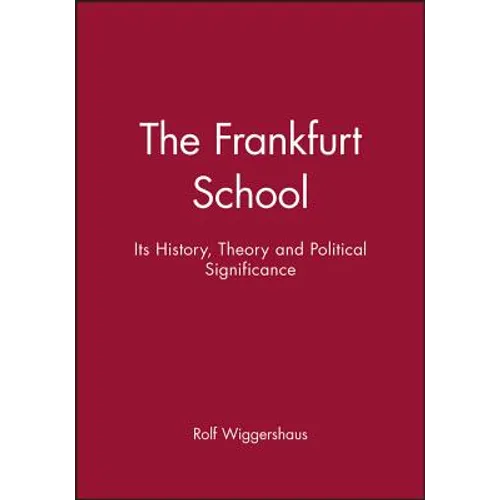 The Frankfurt School: Its History, Theory and Political Significance - Paperback