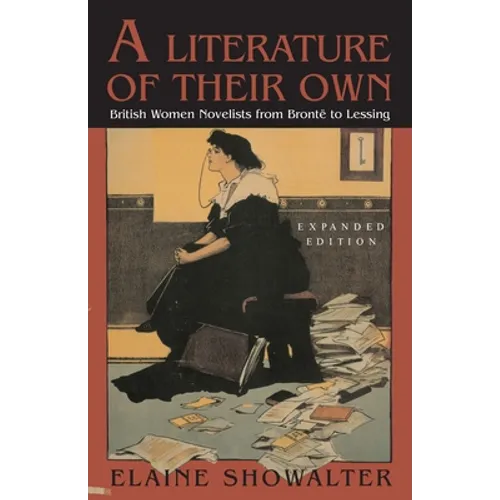 A Literature of Their Own: British Women Novelists from Bronte to Lessing