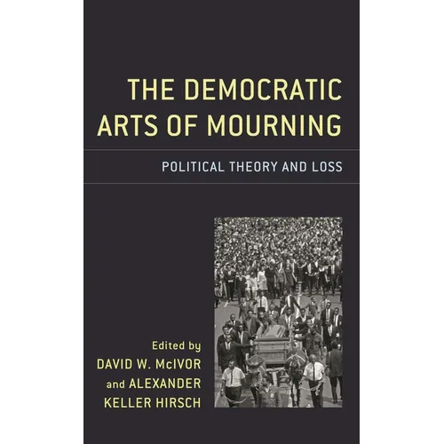 The Democratic Arts of Mourning: Political Theory and Loss - Paperback