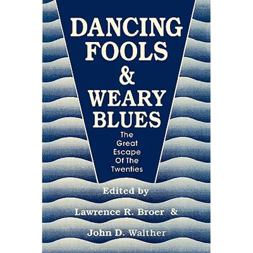 Dancing Fools and Weary Blues: The Great Escape of the Twenties - Paperback