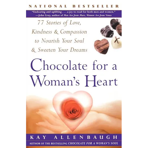 Chocolate for a Woman's Heart: 77 Stories of Love Kindness and Compassion to Nourish Your Soul and Sweeten Yo - Paperback