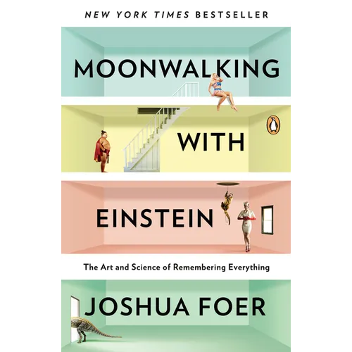 Moonwalking with Einstein: The Art and Science of Remembering Everything - Paperback