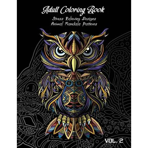 Adult Coloring Book Vol.2: Stress Relieving Designs, Animals Doodle and Mandala Patterns Coloring Book for Adults Vol.2 - Paperback