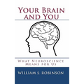 Your Brain and You: What Neuroscience Means for Us