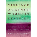 Violence Against Women in Kentucky: A History of U.S. and State Legislative Reform