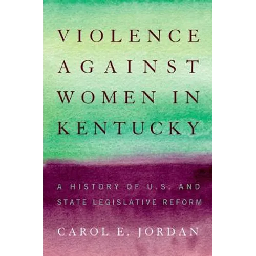 Violence Against Women in Kentucky: A History of U.S. and State Legislative Reform