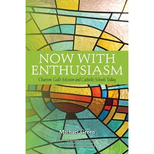 Now with Enthusiasm: Charism, God's Mission and Catholic Schools Today