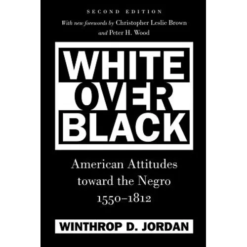 White Over Black: American Attitudes Toward the Negro, 1550-1812 - Paperback