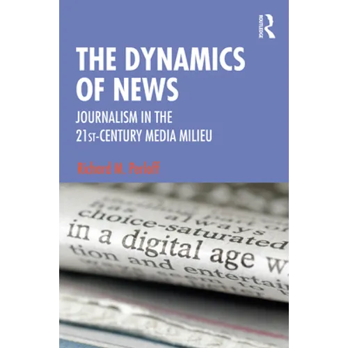 The Dynamics of News: Journalism in the 21st-Century Media Milieu